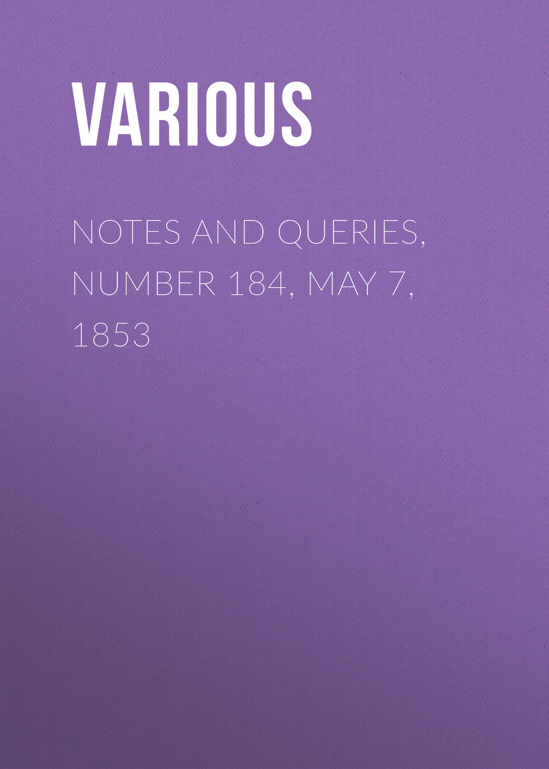 Обложка книги «Notes and Queries, Number 184, May 7, 1853»