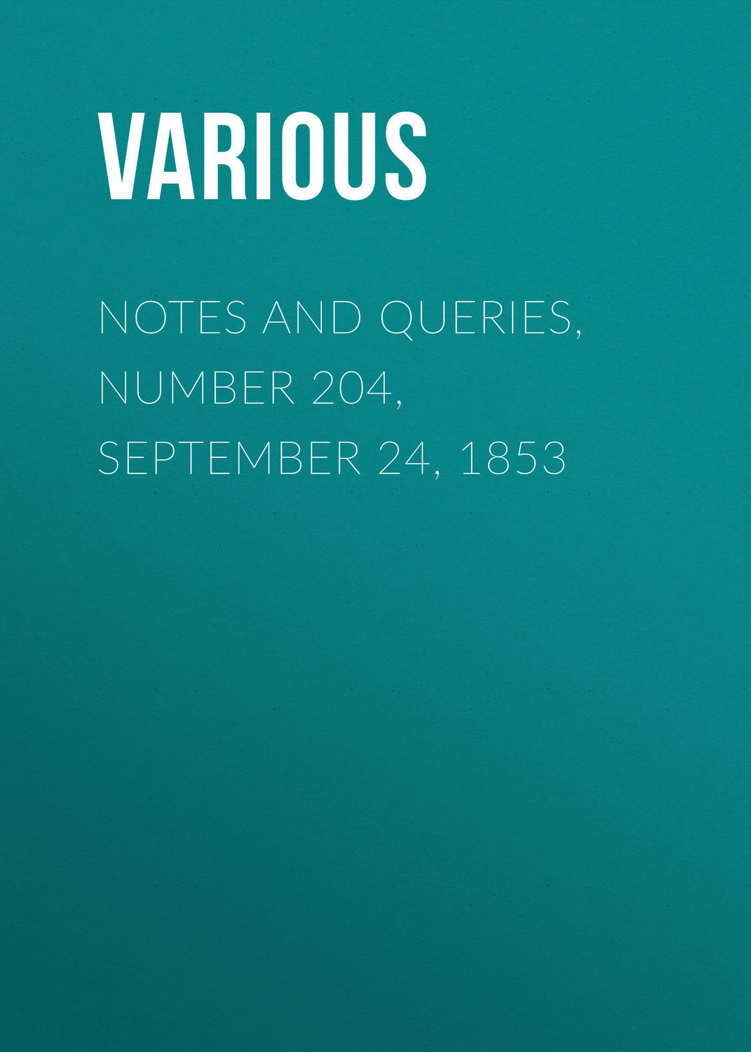 Обложка книги «Notes and Queries, Number 204, September 24, 1853»