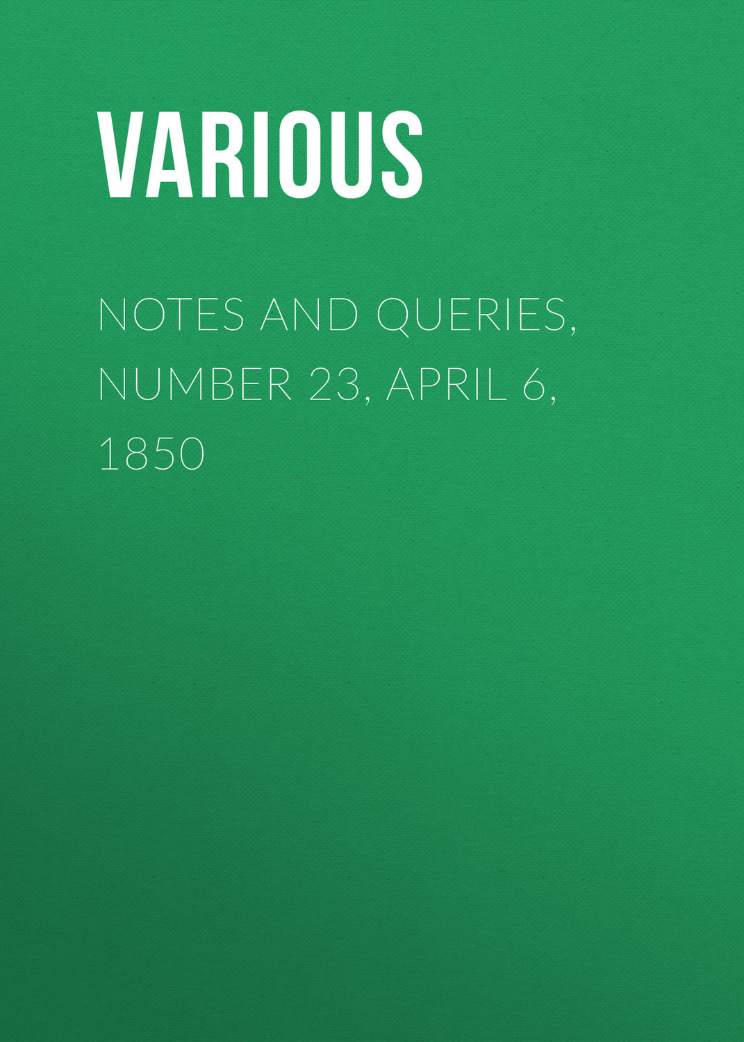 Обложка книги «Notes and Queries, Number 23, April 6, 1850»