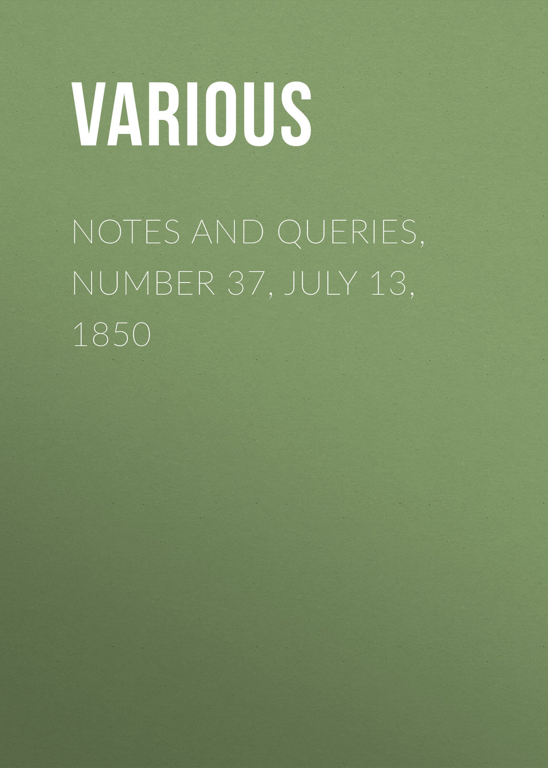 Обложка книги «Notes and Queries, Number 37, July 13, 1850»