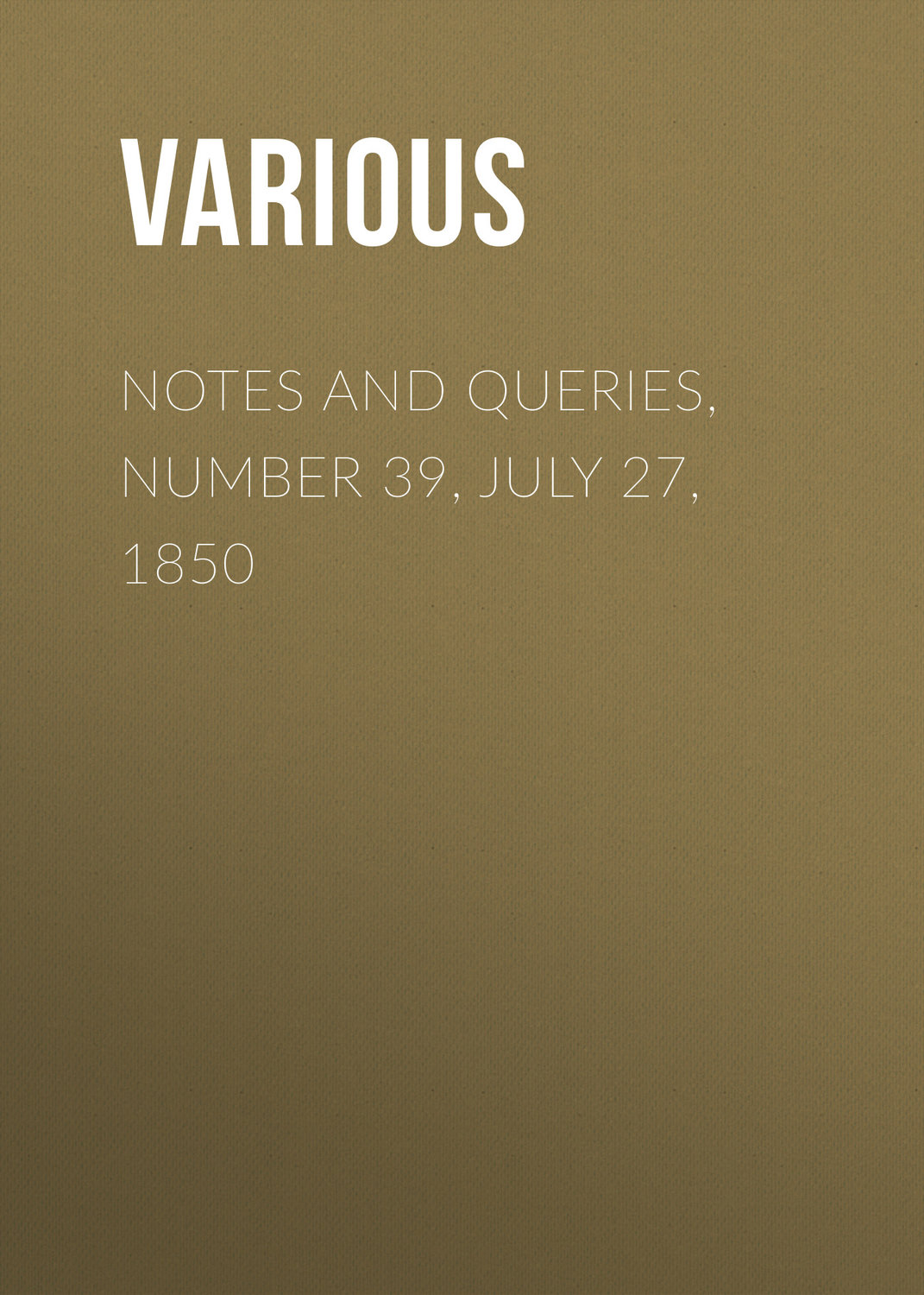Обложка книги «Notes and Queries, Number 39, July 27, 1850»