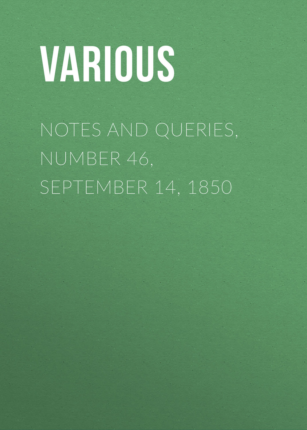 Обложка книги «Notes and Queries, Number 46, September 14, 1850»