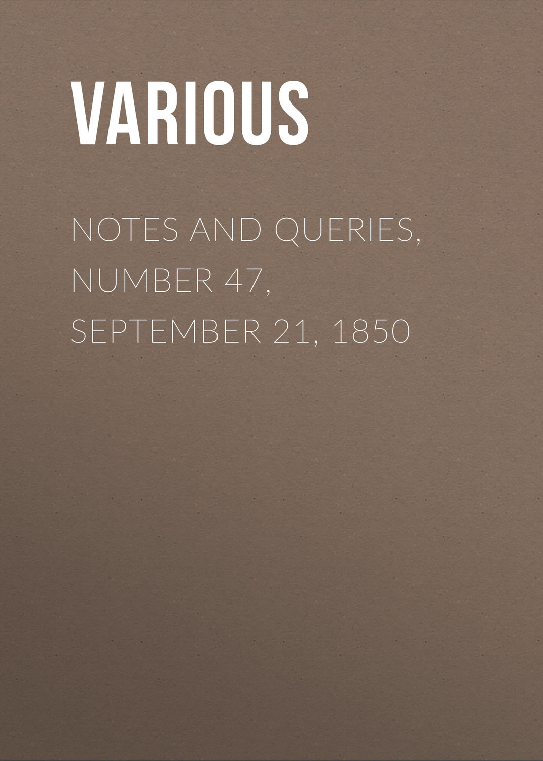 Обложка книги «Notes and Queries, Number 47, September 21, 1850»