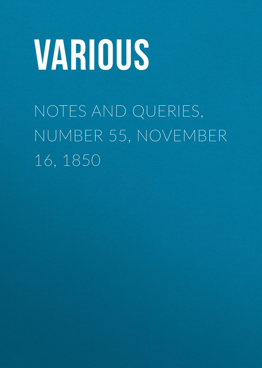Обложка книги «Notes and Queries, Number 55, November 16, 1850»