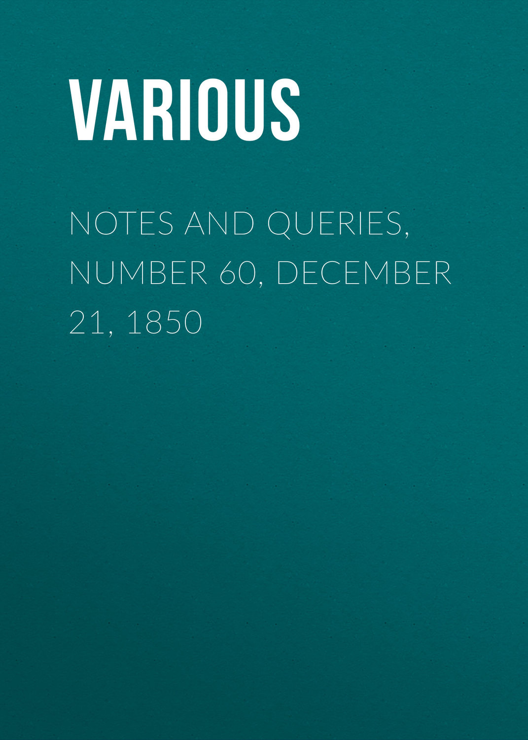 Обложка книги «Notes and Queries, Number 60, December 21, 1850»