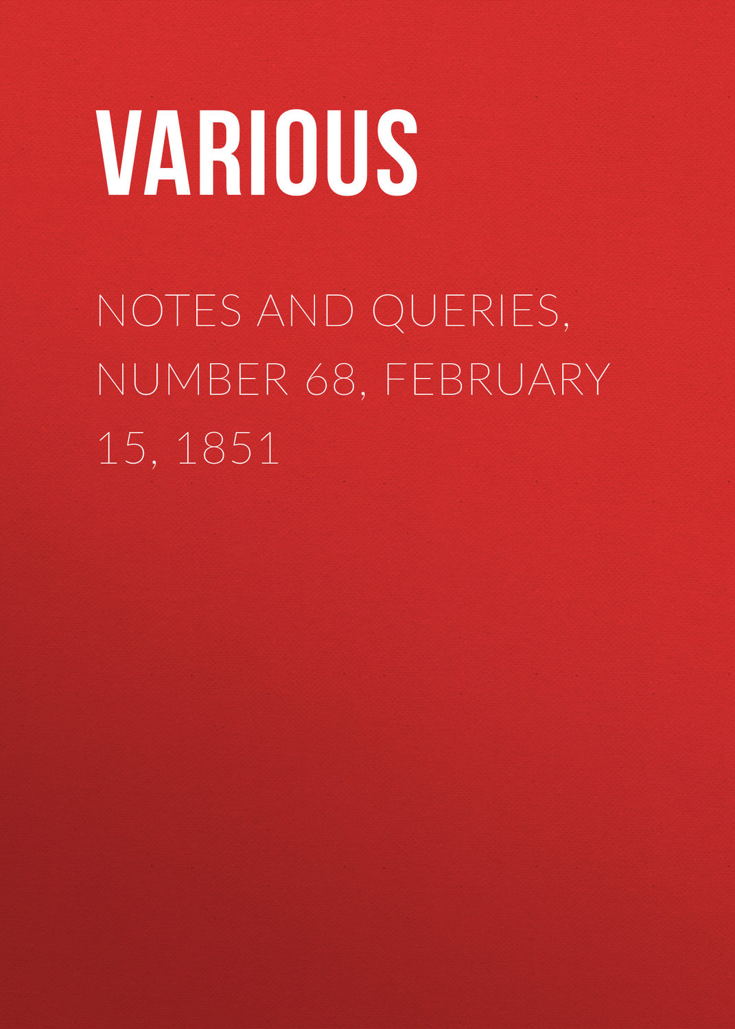 Обложка книги «Notes and Queries, Number 68, February 15, 1851»
