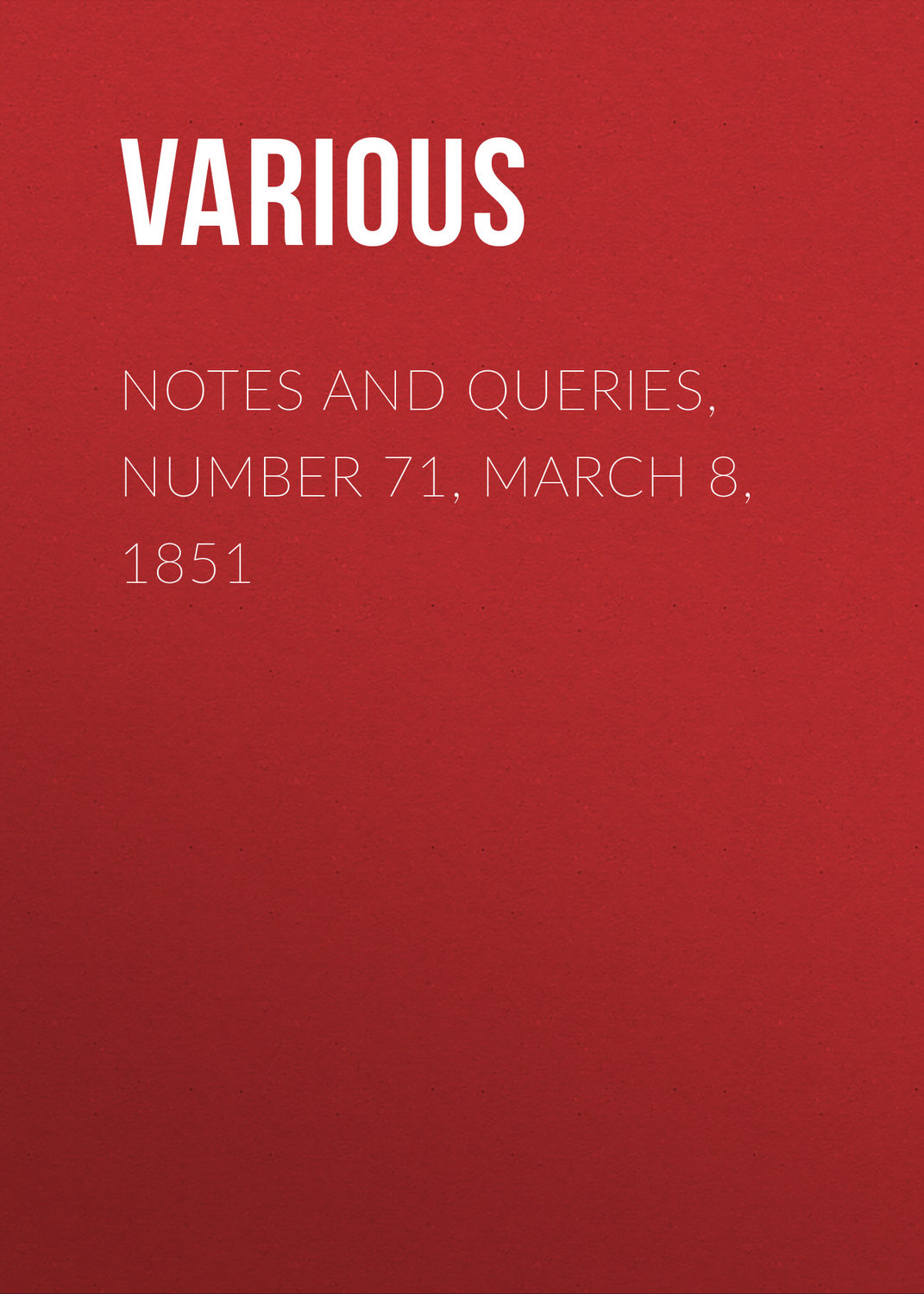 Обложка книги «Notes and Queries, Number 71, March 8, 1851»