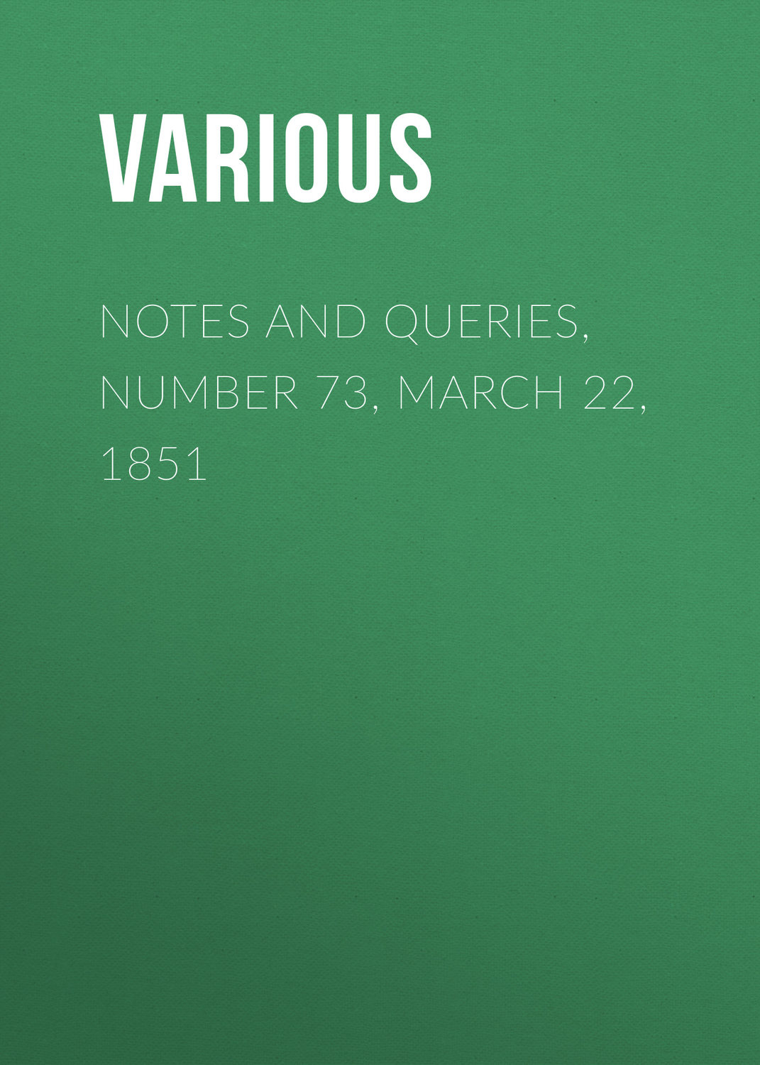 Обложка книги «Notes and Queries, Number 73, March 22, 1851»