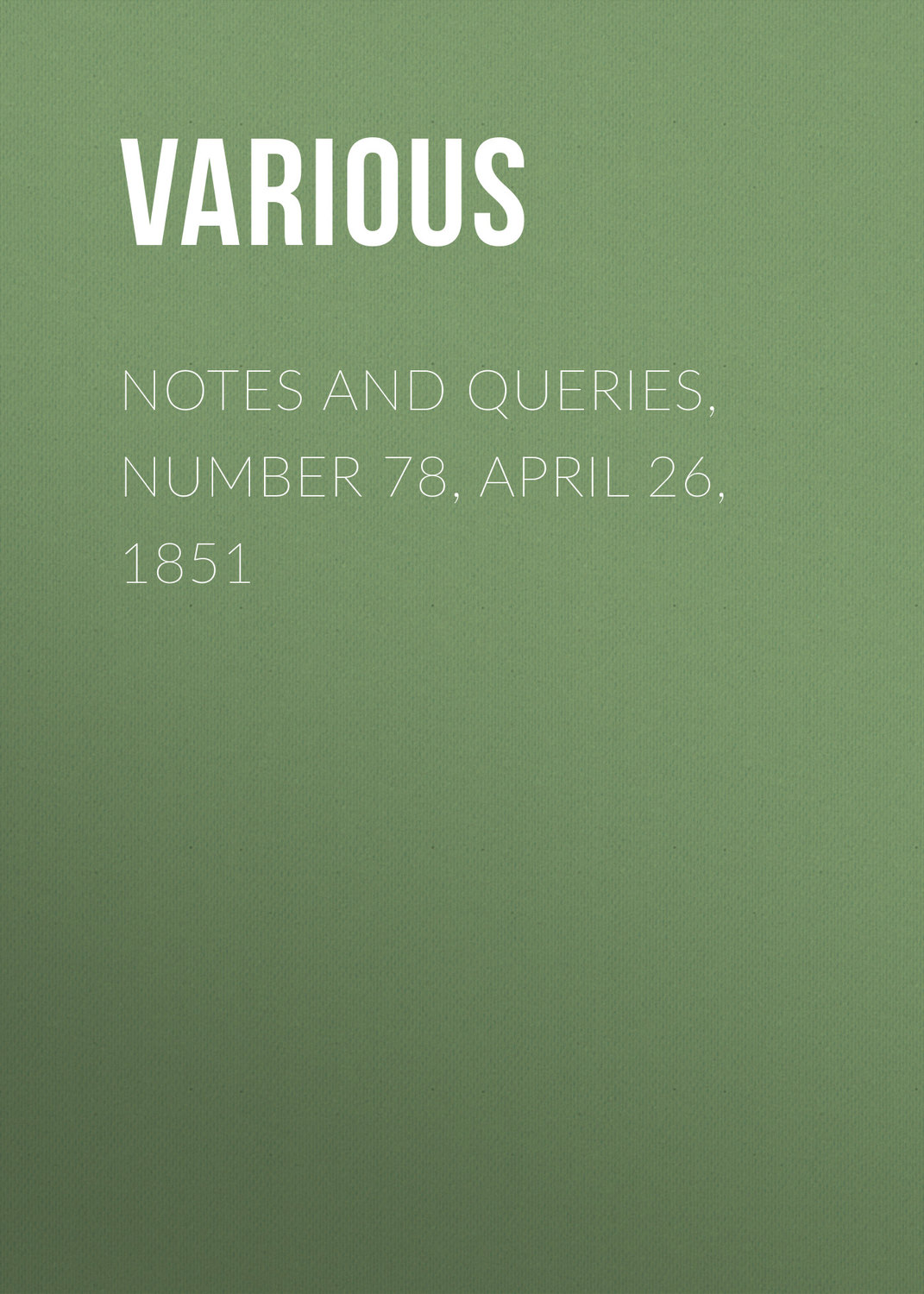 Обложка книги «Notes and Queries, Number 78, April 26, 1851»