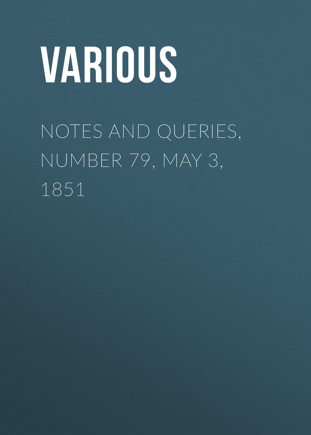 Обложка книги «Notes and Queries, Number 79, May 3, 1851»