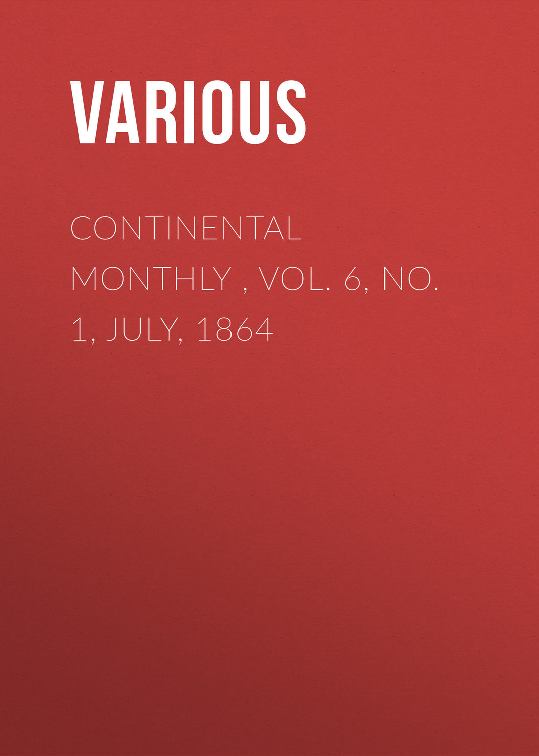 Обложка книги «Continental Monthly , Vol. 6, No. 1, July, 1864»