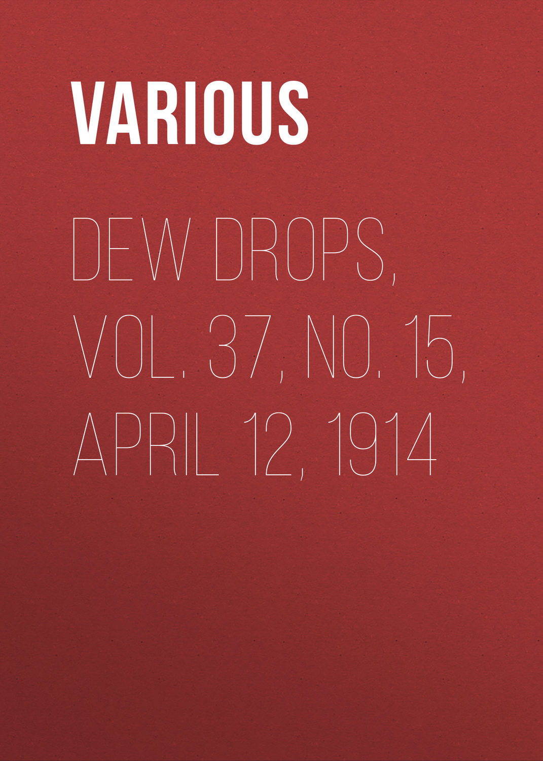 Обложка книги «Dew Drops, Vol. 37, No. 15, April 12, 1914»