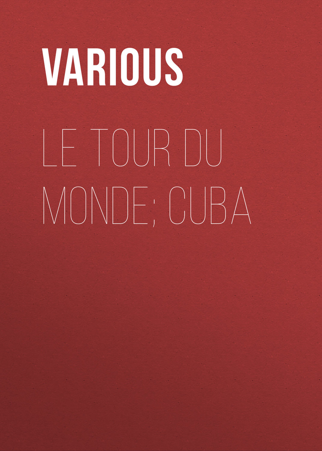 Обложка книги «Le Tour du Monde; Cuba»