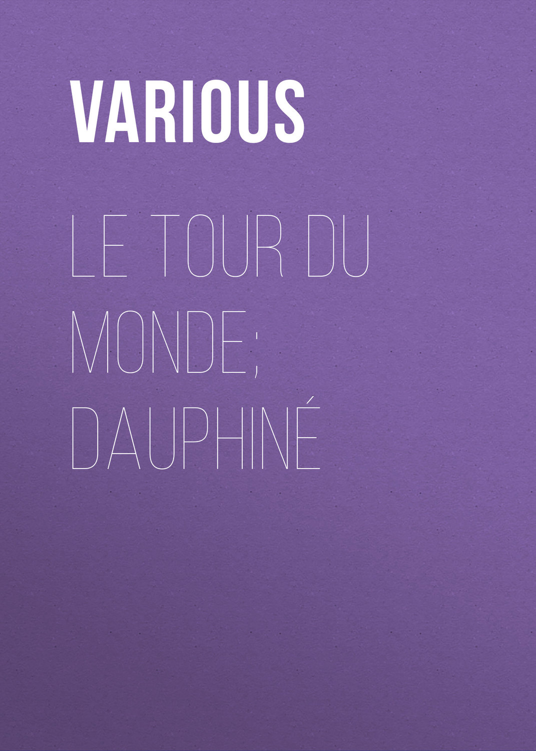Обложка книги «Le Tour du Monde; Dauphiné»