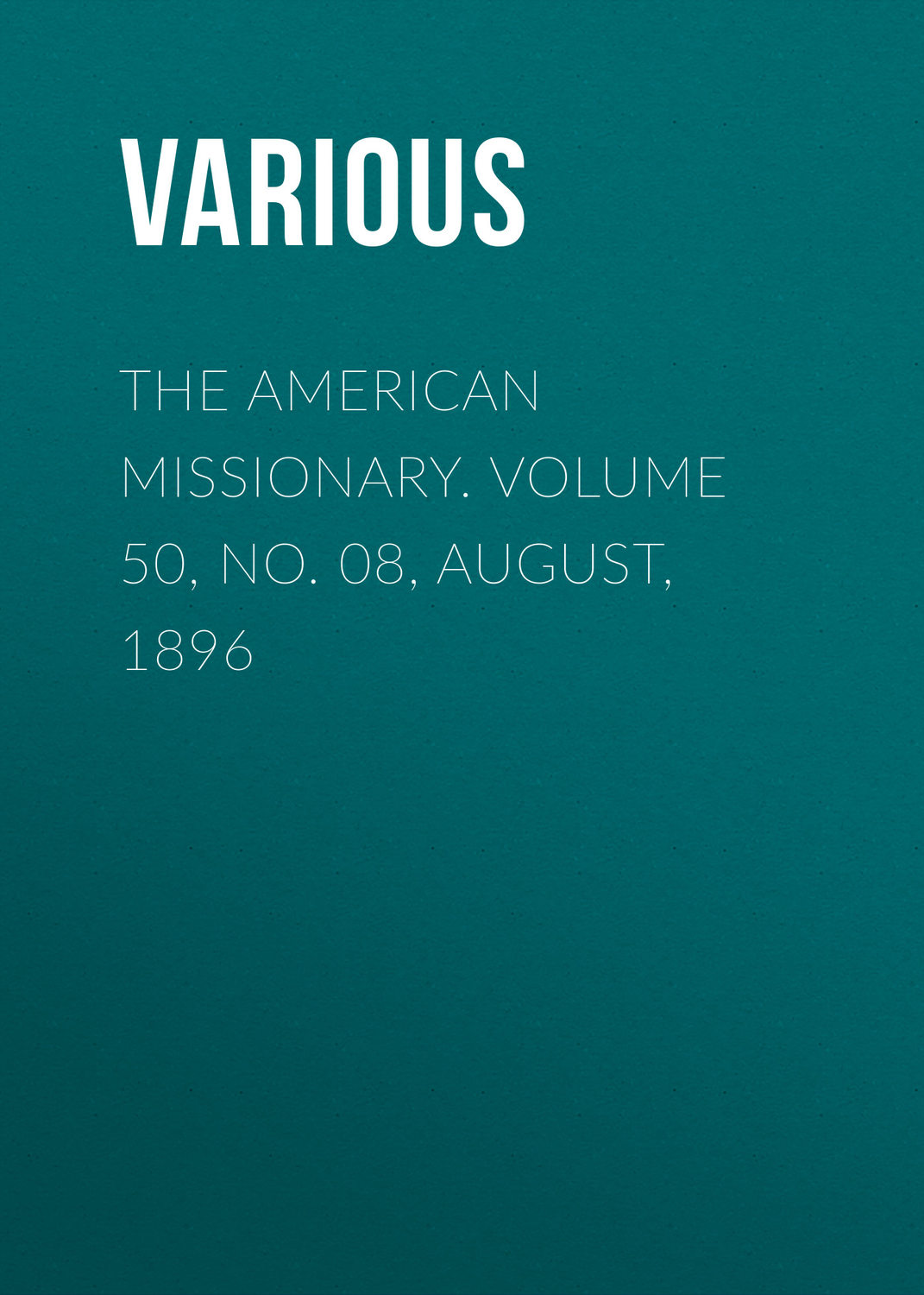 Обложка книги «The American Missionary. Volume 50, No. 08, August, 1896»