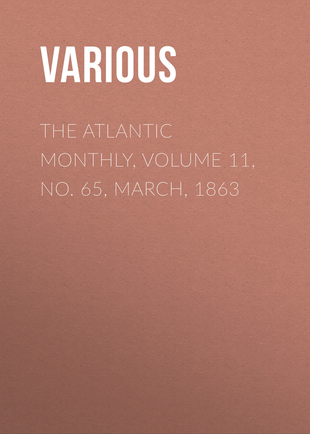 Обложка книги «The Atlantic Monthly, Volume 11, No. 65, March, 1863»