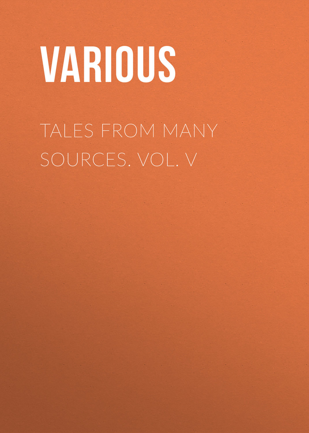 Обложка книги «Tales from Many Sources. Vol. V»