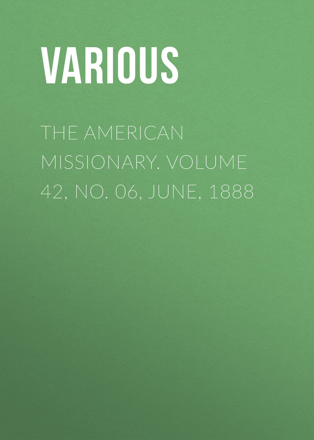 Обложка книги «The American Missionary. Volume 42, No. 06, June, 1888»