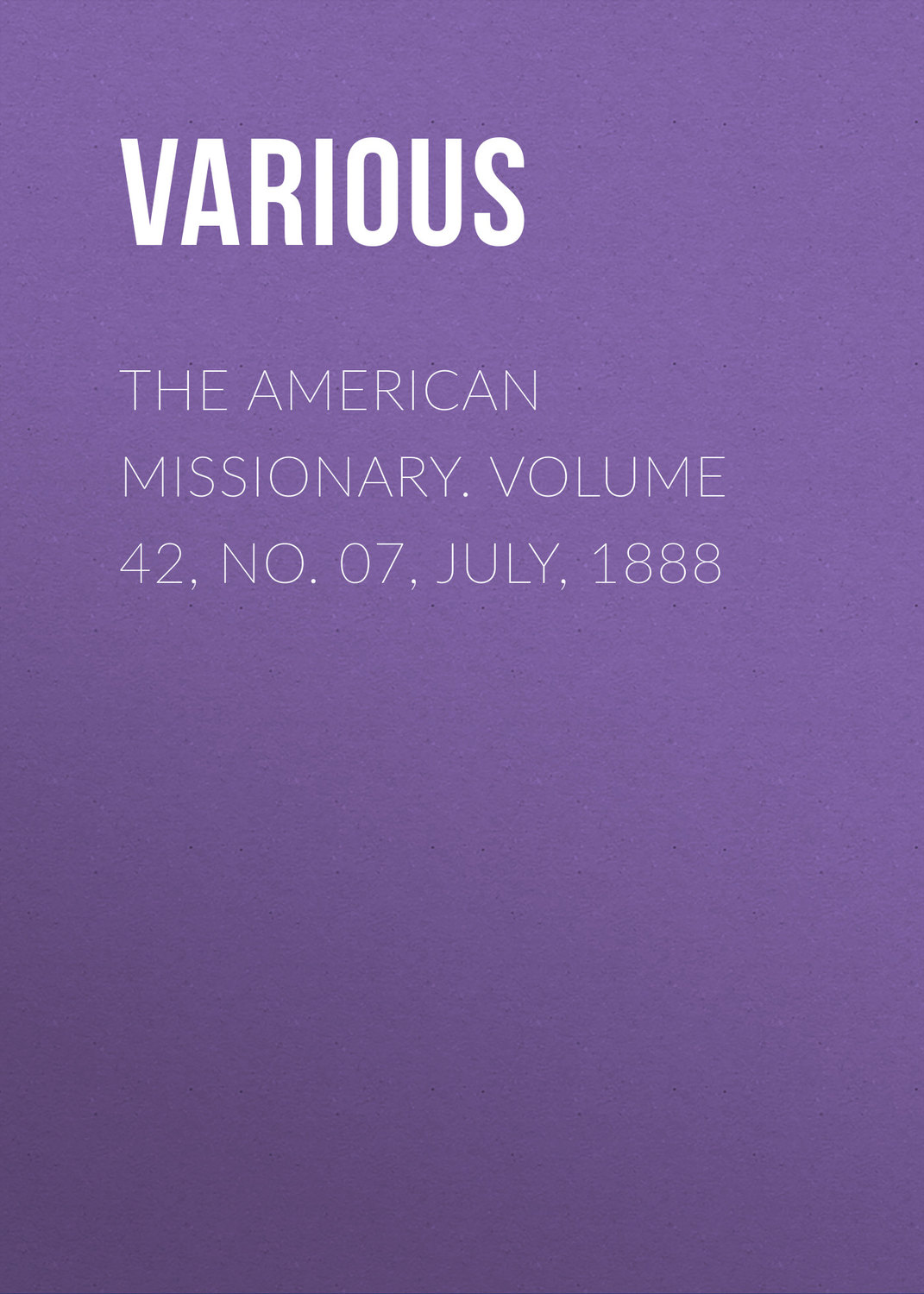 Обложка книги «The American Missionary. Volume 42, No. 07, July, 1888»