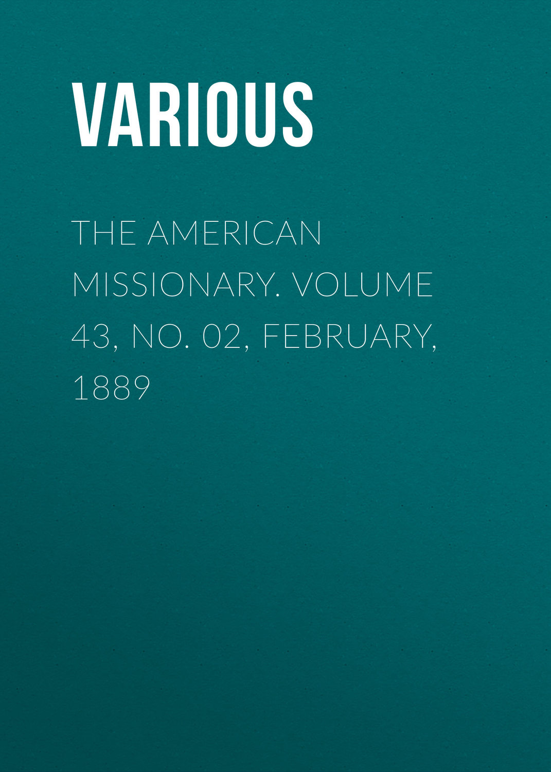 Обложка книги «The American Missionary. Volume 43, No. 02, February, 1889»