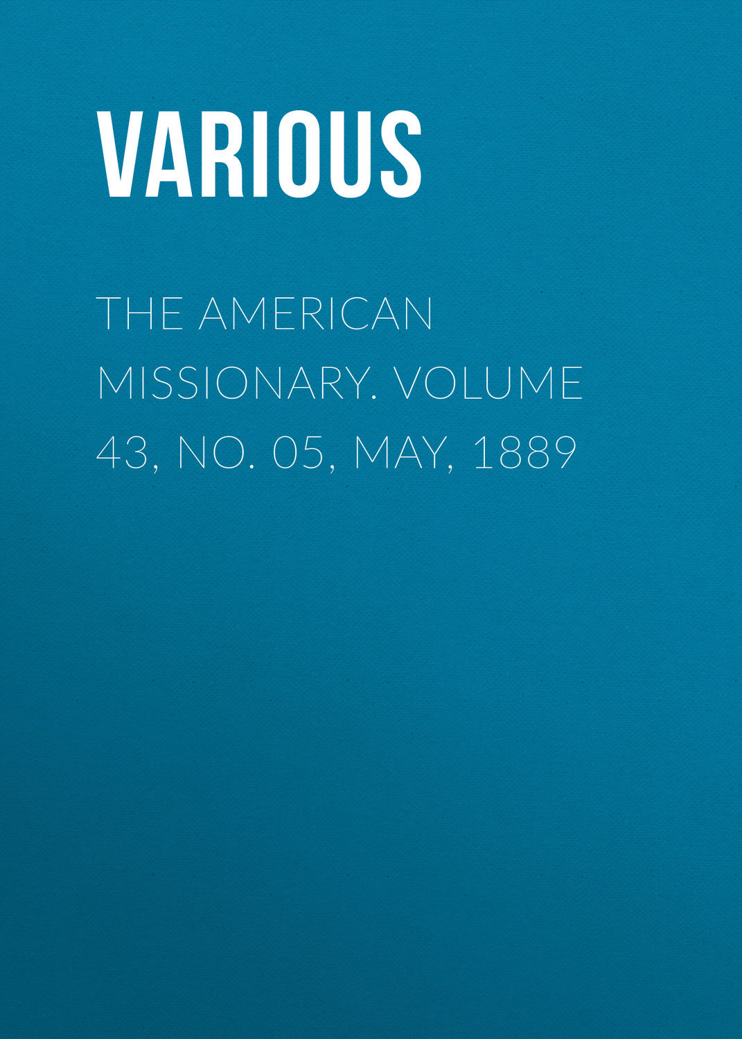 Обложка книги «The American Missionary. Volume 43, No. 05, May, 1889»