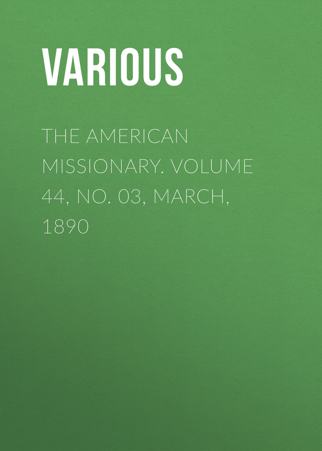 Обложка книги «The American Missionary. Volume 44, No. 03, March, 1890»