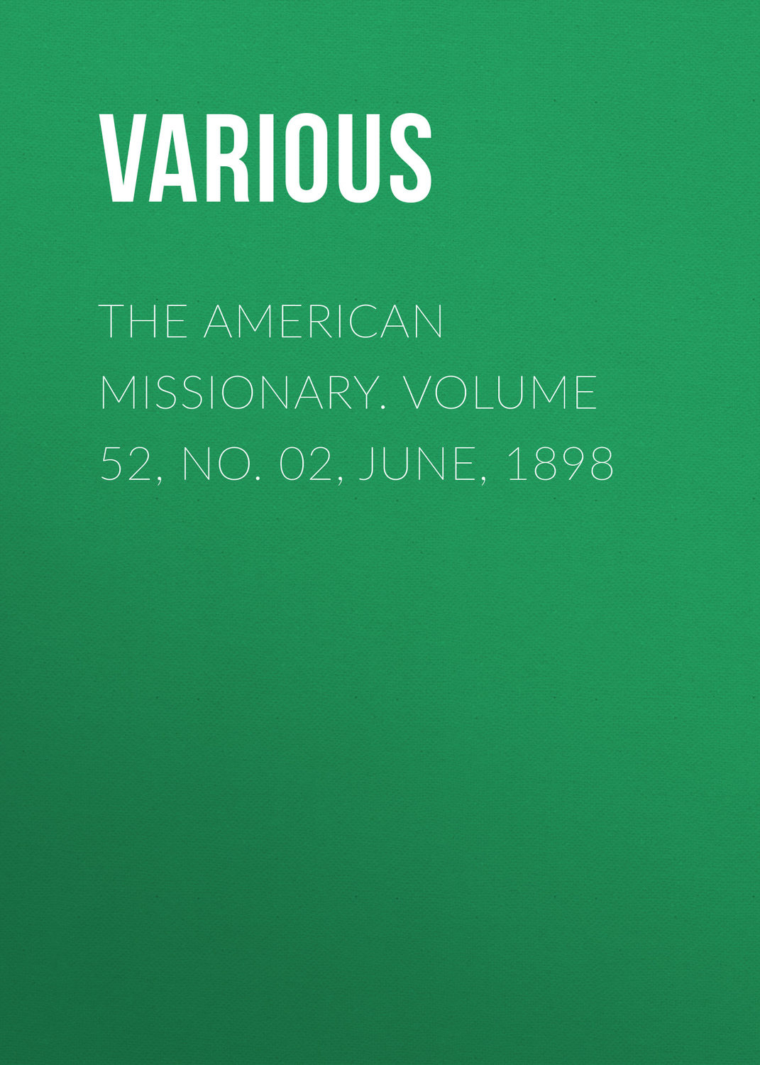 Обложка книги «The American Missionary. Volume 52, No. 02, June, 1898»