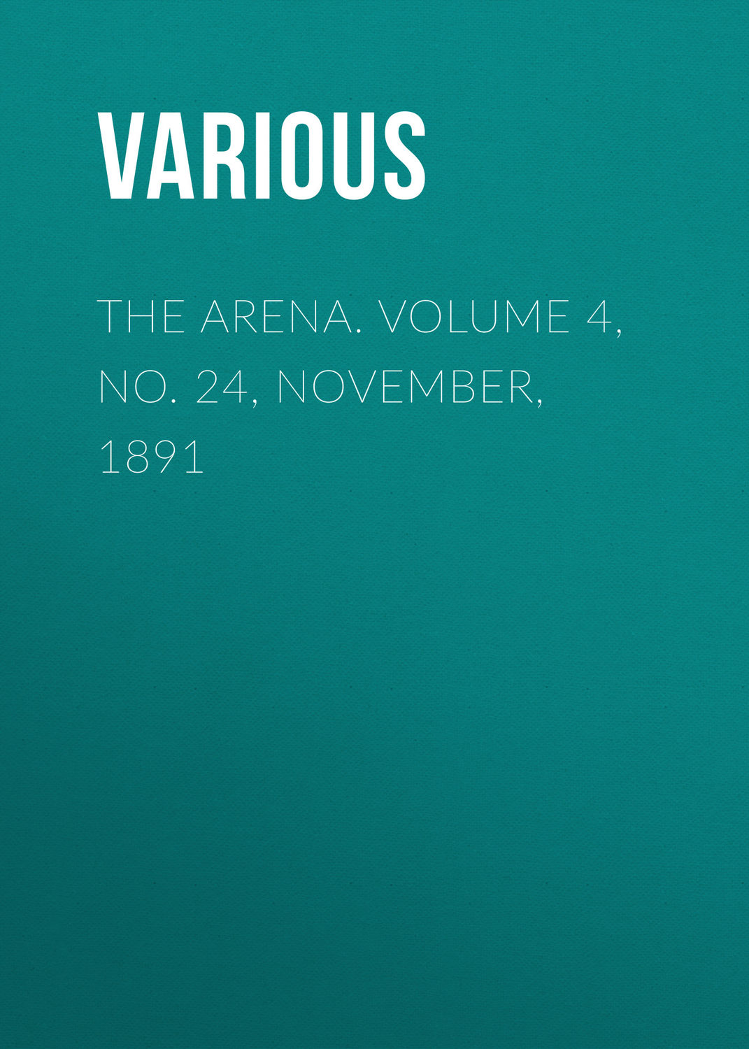 Обложка книги «The Arena. Volume 4, No. 24, November, 1891»