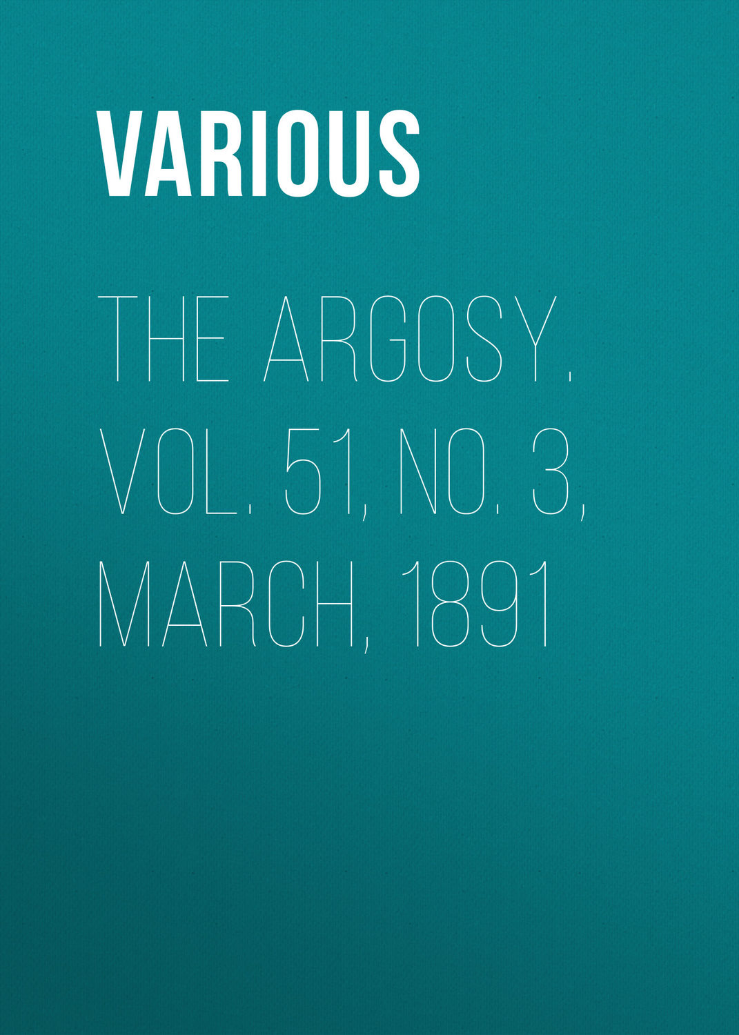 Обложка книги «The Argosy. Vol. 51, No. 3, March, 1891»