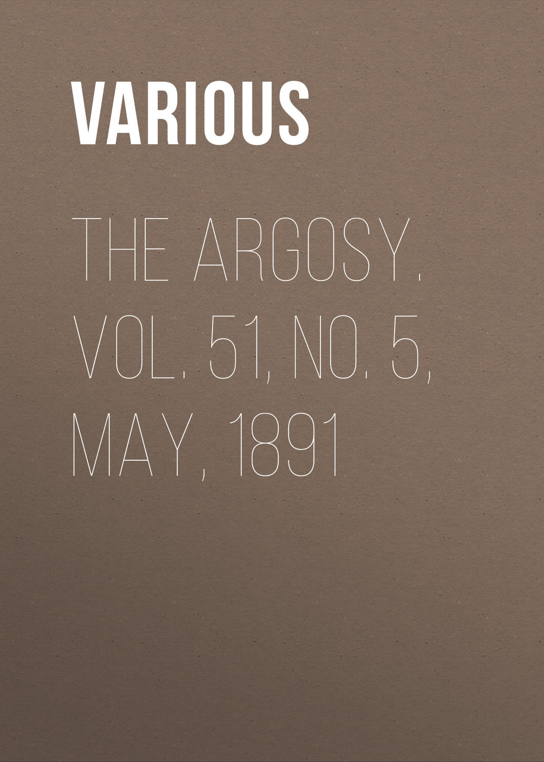 Обложка книги «The Argosy. Vol. 51, No. 5, May, 1891»