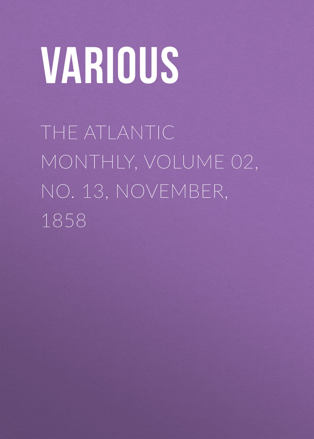 Обложка книги «The Atlantic Monthly, Volume 02, No. 13, November, 1858»