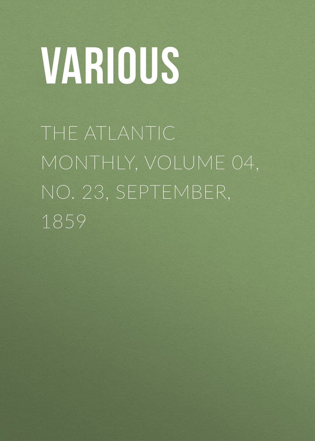 Обложка книги «The Atlantic Monthly, Volume 04, No. 23, September, 1859»