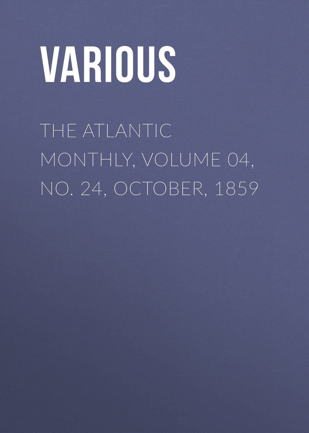 Обложка книги «The Atlantic Monthly, Volume 04, No. 24, October, 1859»