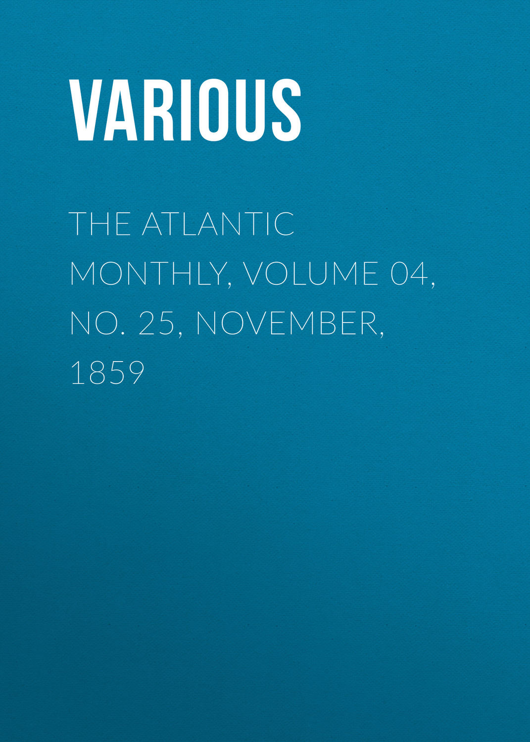 Обложка книги «The Atlantic Monthly, Volume 04, No. 25, November, 1859»