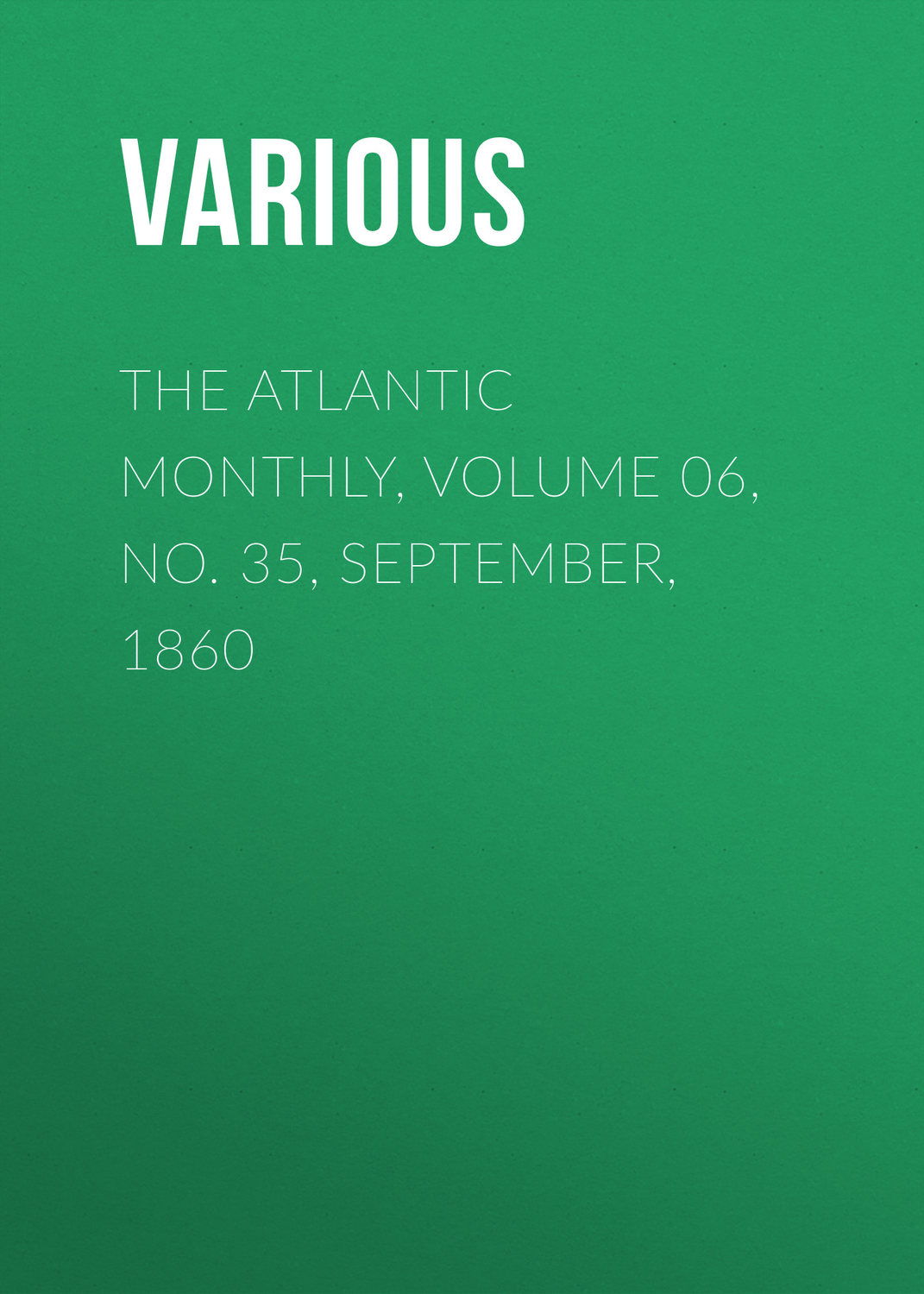 Обложка книги «The Atlantic Monthly, Volume 06, No. 35, September, 1860»