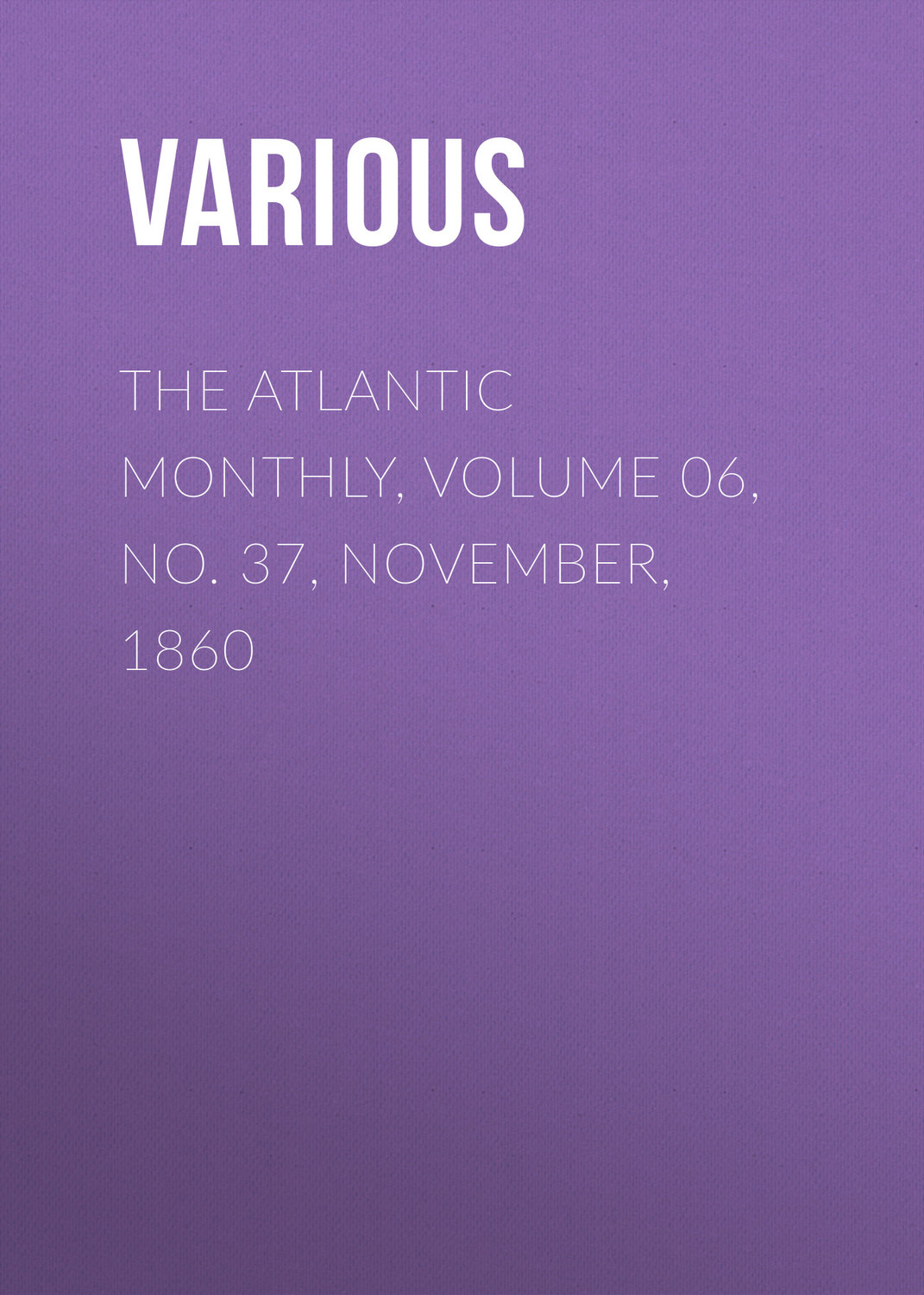 Обложка книги «The Atlantic Monthly, Volume 06, No. 37, November, 1860»