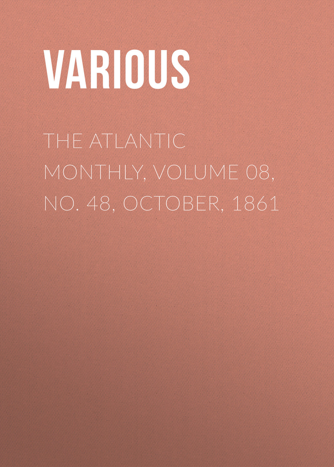 Обложка книги «The Atlantic Monthly, Volume 08, No. 48, October, 1861»