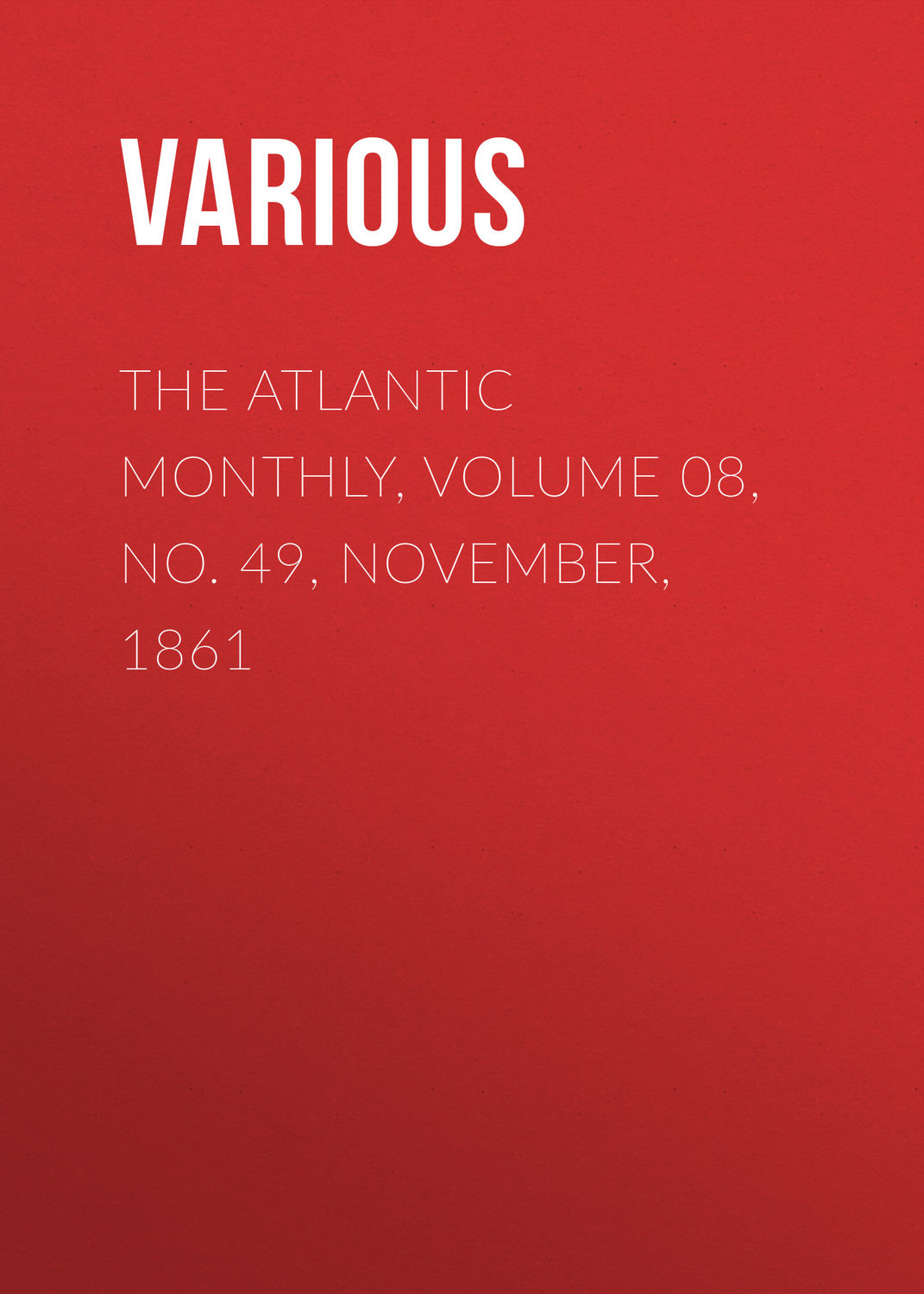 Обложка книги «The Atlantic Monthly, Volume 08, No. 49, November, 1861»