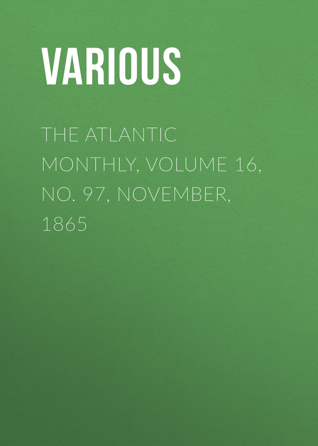 Обложка книги «The Atlantic Monthly, Volume 16, No. 97, November, 1865»
