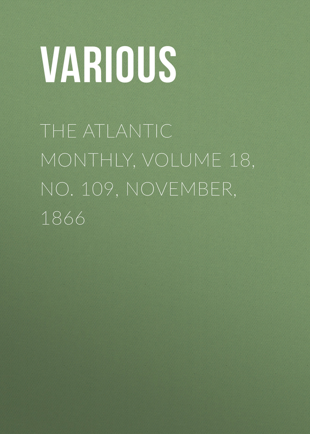 Обложка книги «The Atlantic Monthly, Volume 18, No. 109, November, 1866»