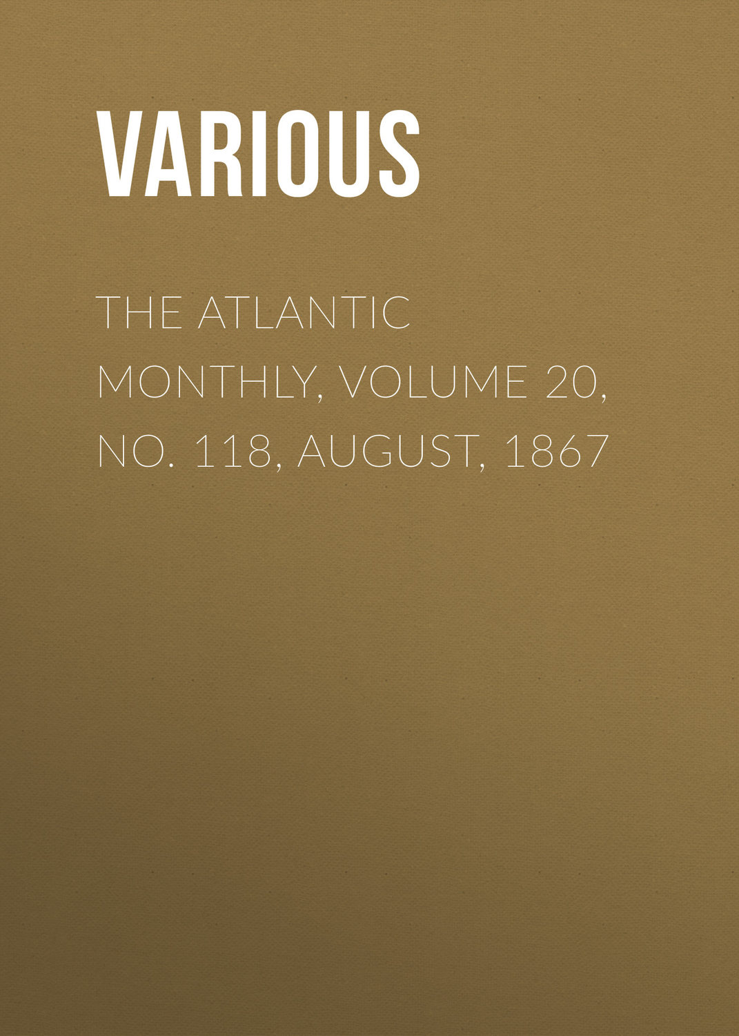Обложка книги «The Atlantic Monthly, Volume 20, No. 118, August, 1867»