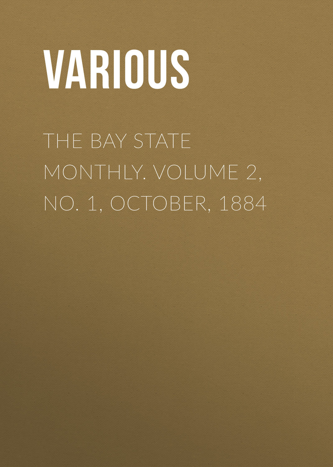 Обложка книги «The Bay State Monthly. Volume 2, No. 1, October, 1884»