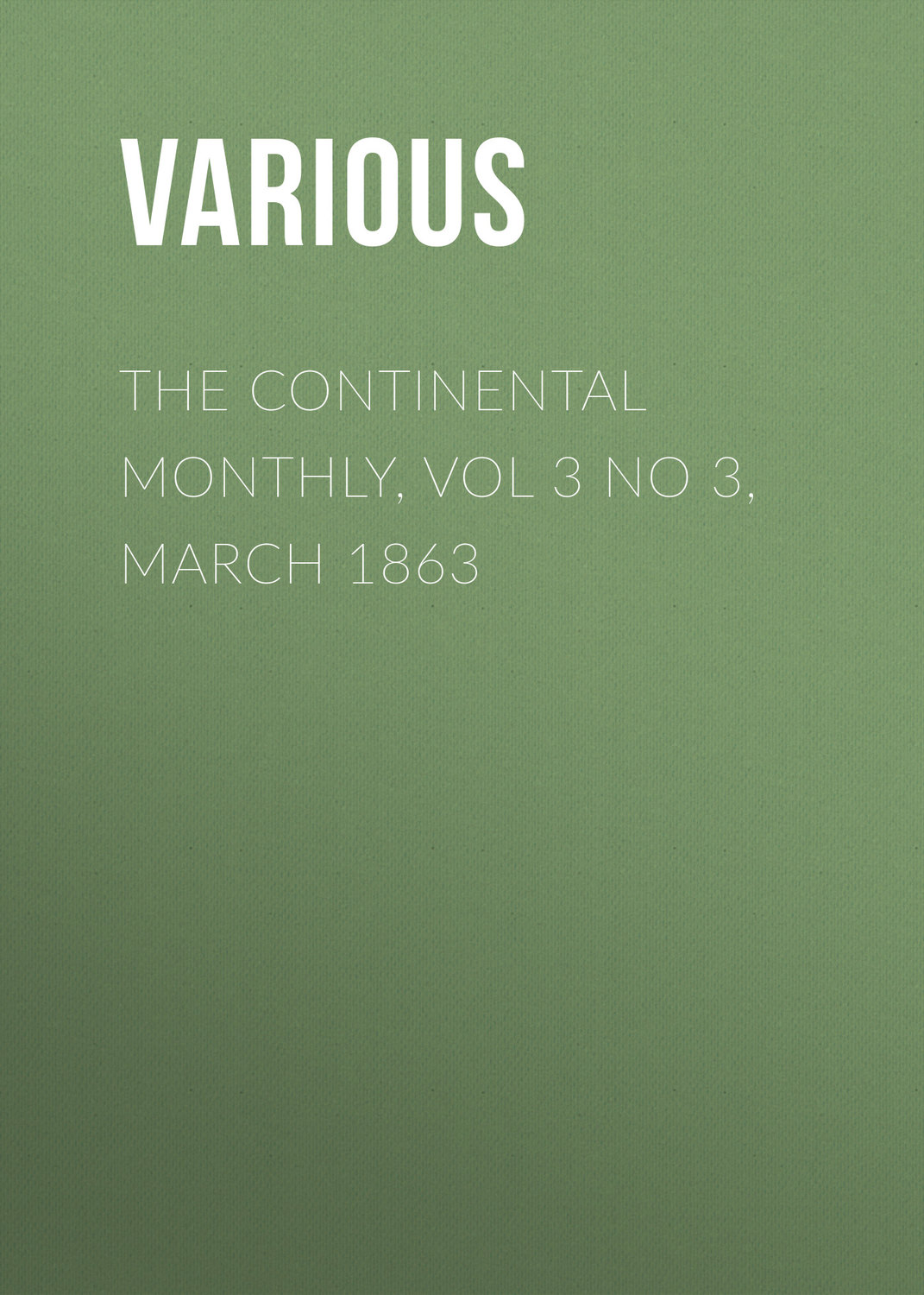 Обложка книги «The Continental Monthly, Vol 3 No 3, March 1863»
