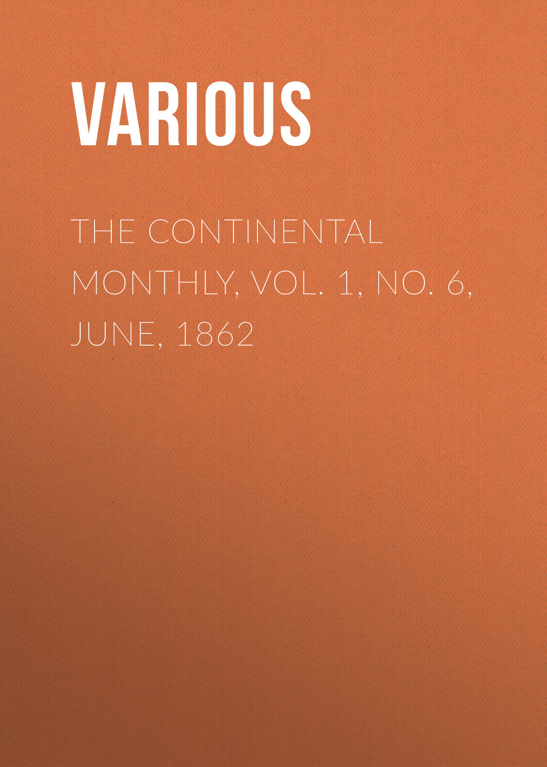 Обложка книги «The Continental Monthly, Vol. 1, No. 6, June, 1862»