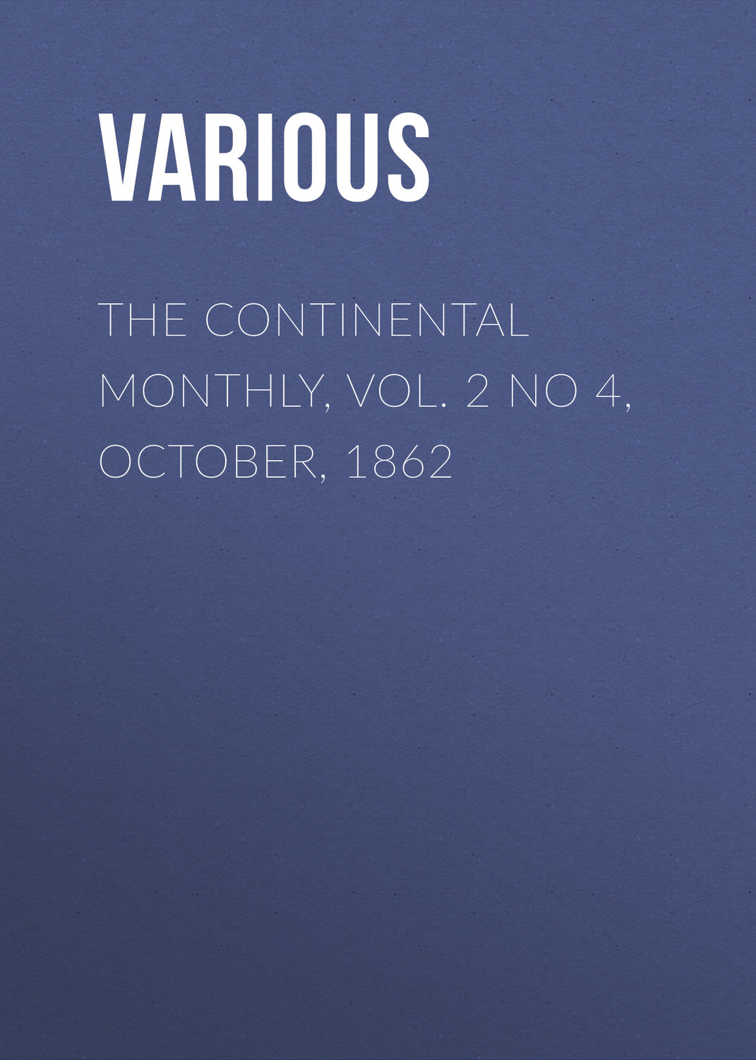Обложка книги «The Continental Monthly, Vol. 2 No 4, October, 1862»