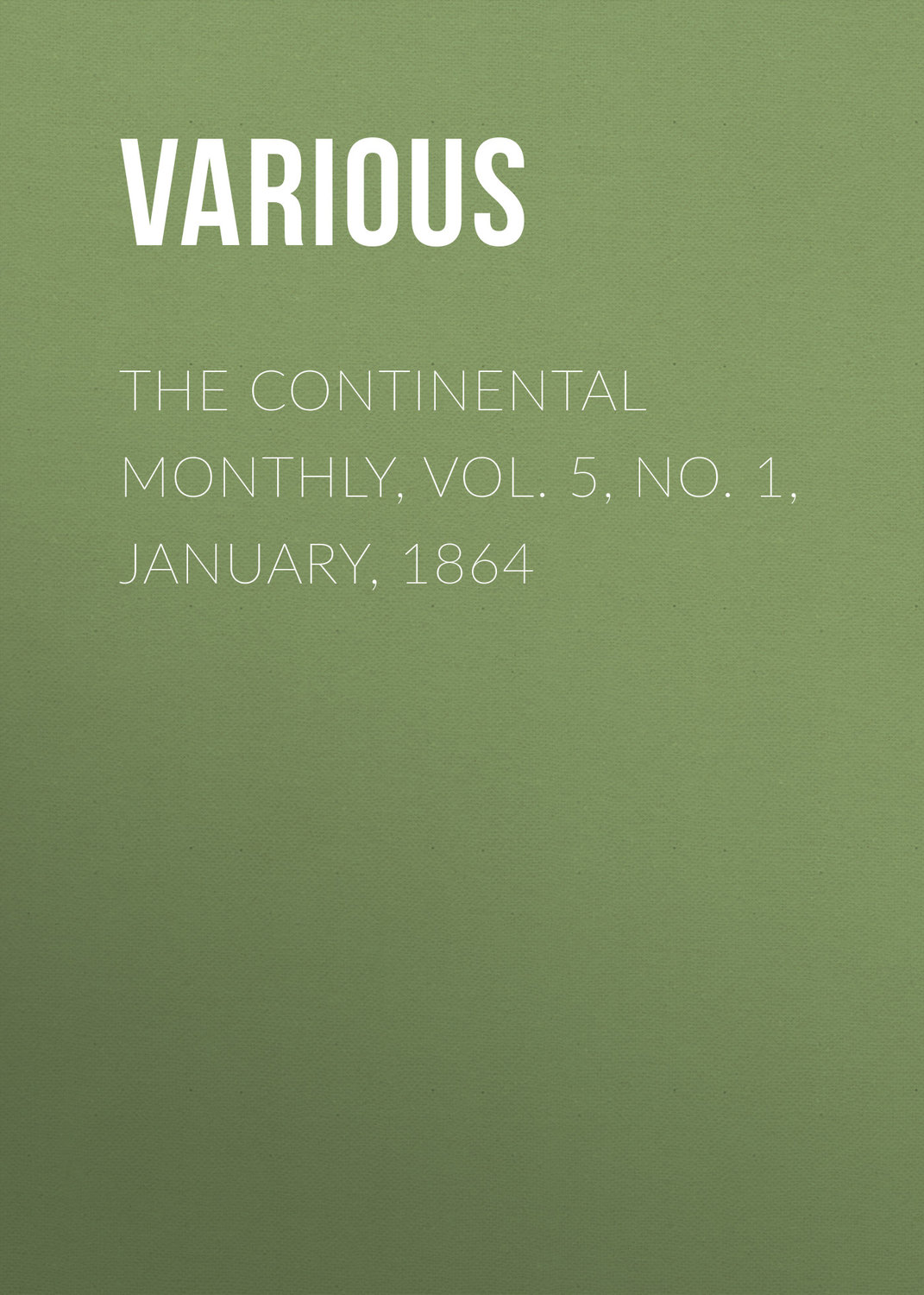 Обложка книги «The Continental Monthly, Vol. 5, No. 1, January, 1864»