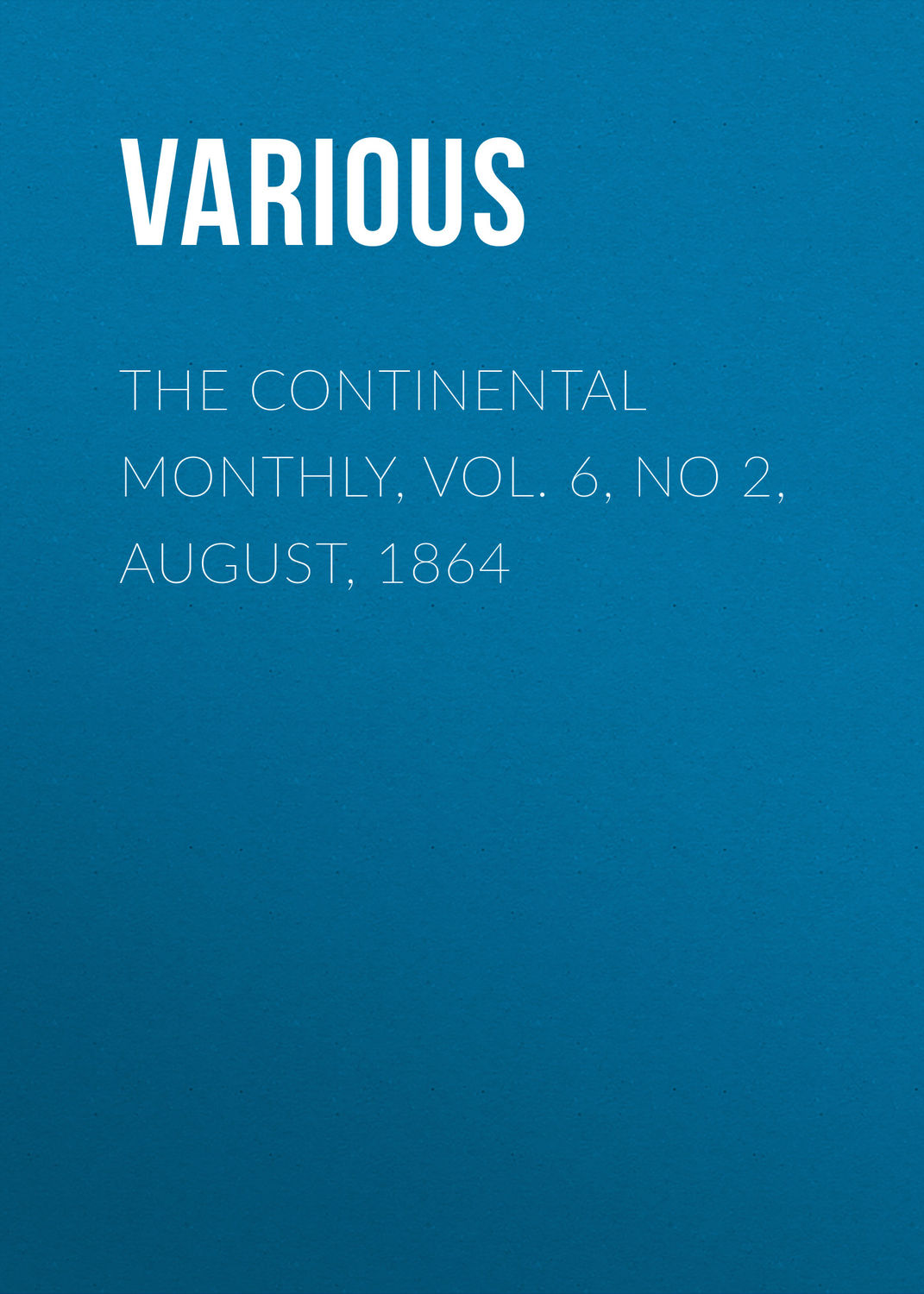 Обложка книги «The Continental Monthly, Vol. 6, No 2, August, 1864»
