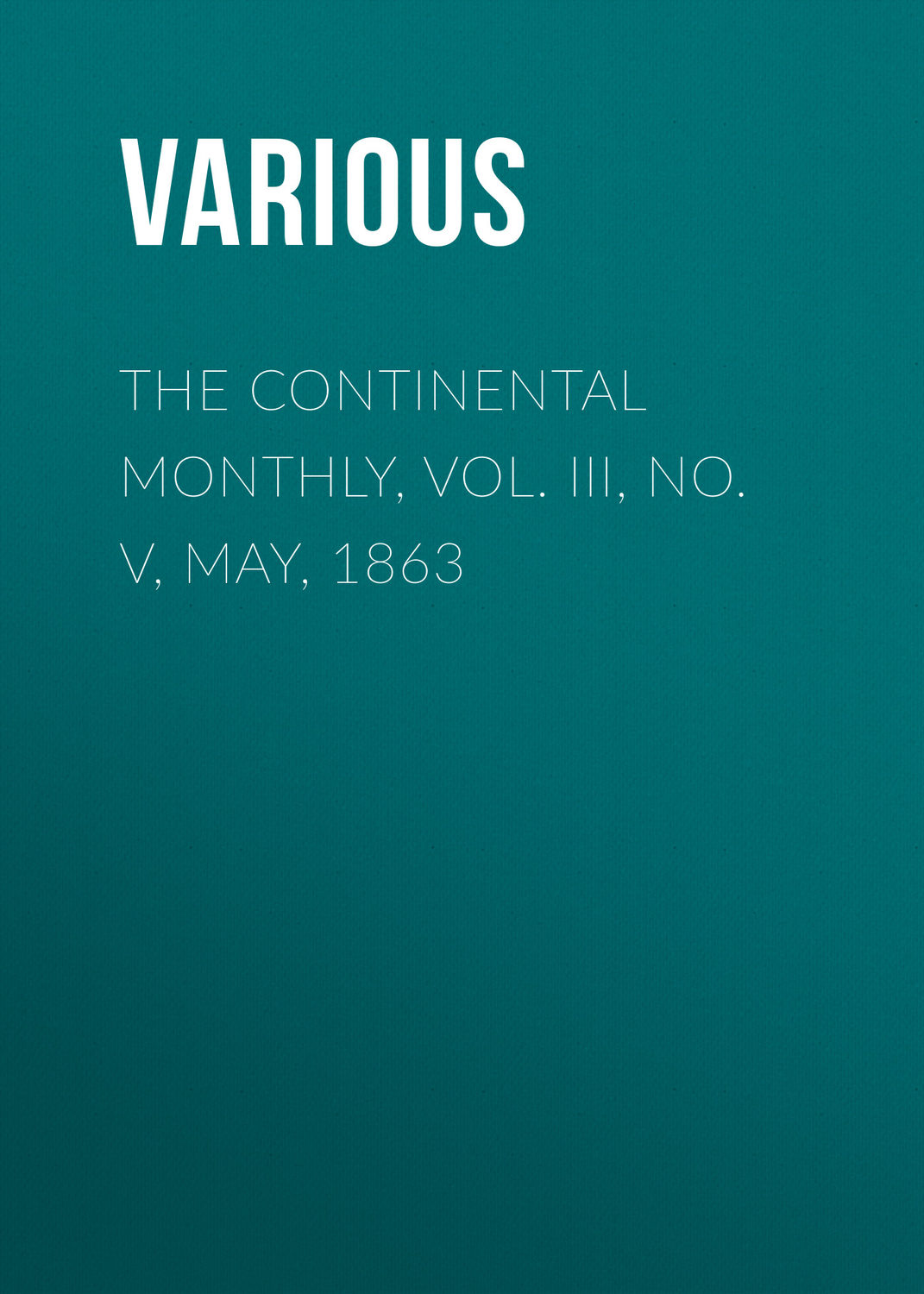 Обложка книги «The Continental Monthly, Vol. III, No. V, May, 1863»