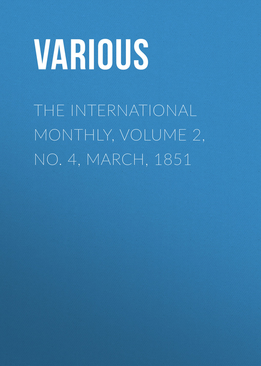 Обложка книги «The International Monthly, Volume 2, No. 4, March, 1851»