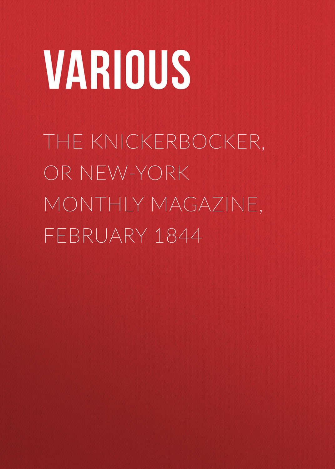 Обложка книги «The Knickerbocker, or New-York Monthly Magazine, February 1844»